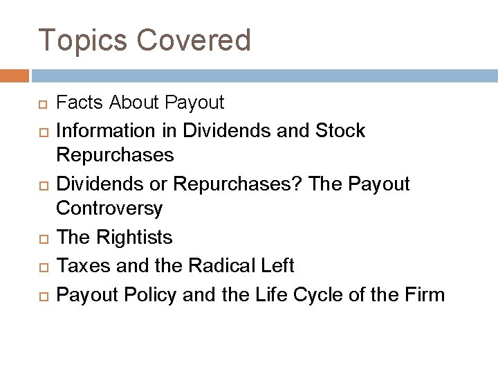 Topics Covered Facts About Payout Information in Dividends and Stock Repurchases Dividends or Repurchases?