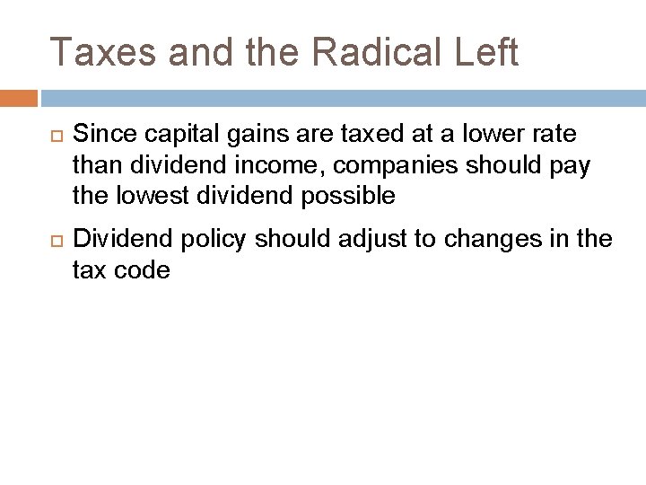 Taxes and the Radical Left Since capital gains are taxed at a lower rate