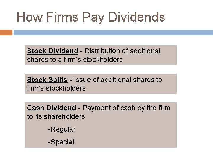 How Firms Pay Dividends Stock Dividend - Distribution of additional shares to a firm’s