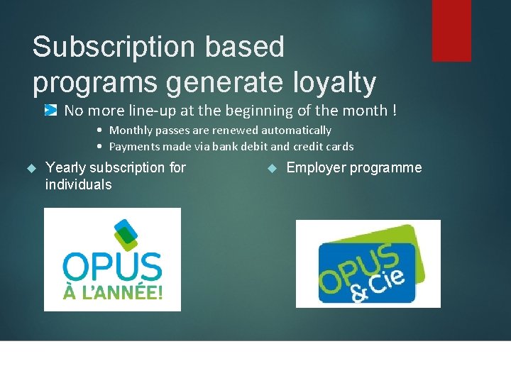 Subscription based programs generate loyalty No more line-up at the beginning of the month