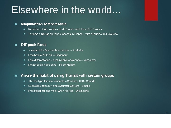 Elsewhere in the world… Simplification of fare models Reduction of fare zones – Ile