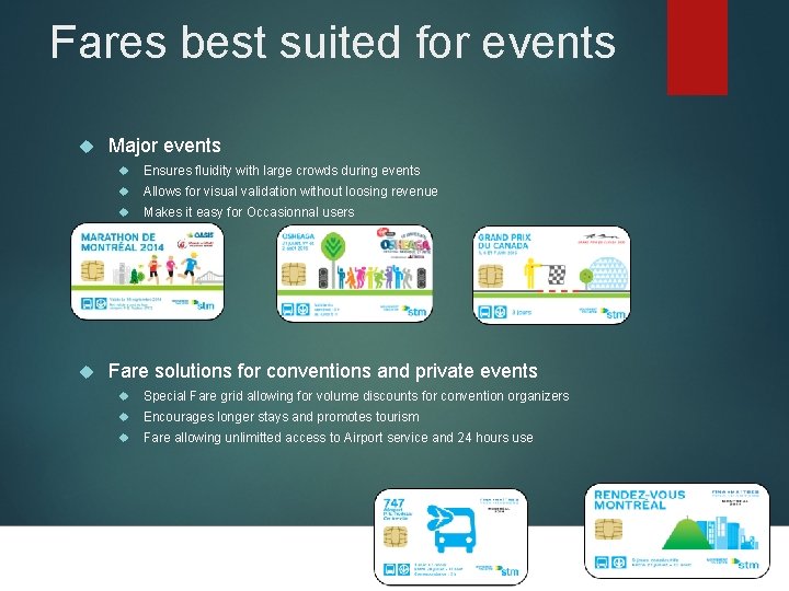 Fares best suited for events Major events Ensures fluidity with large crowds during events