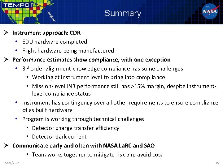 Summary Ø Instrument approach: CDR • EDU hardware completed • Flight hardware being manufactured Summary Ø Instrument approach: CDR • EDU hardware completed • Flight hardware being manufactured