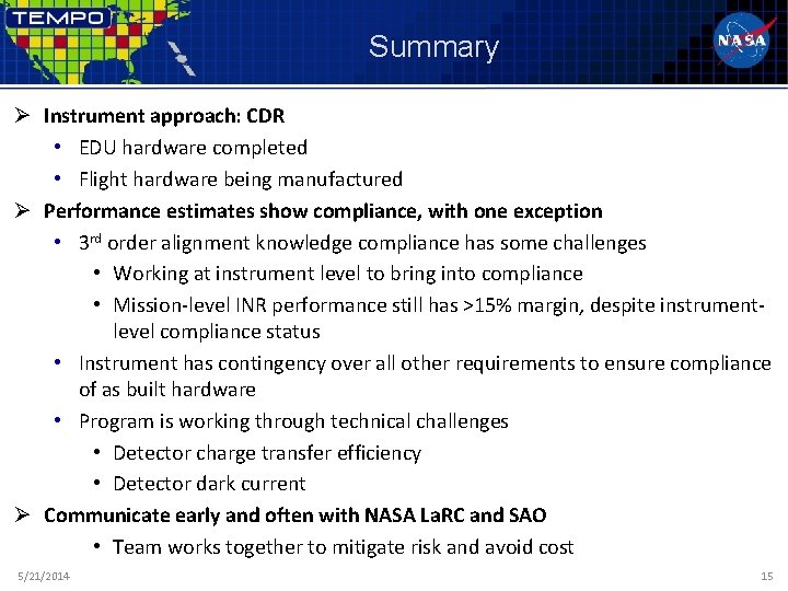 Summary Ø Instrument approach: CDR • EDU hardware completed • Flight hardware being manufactured