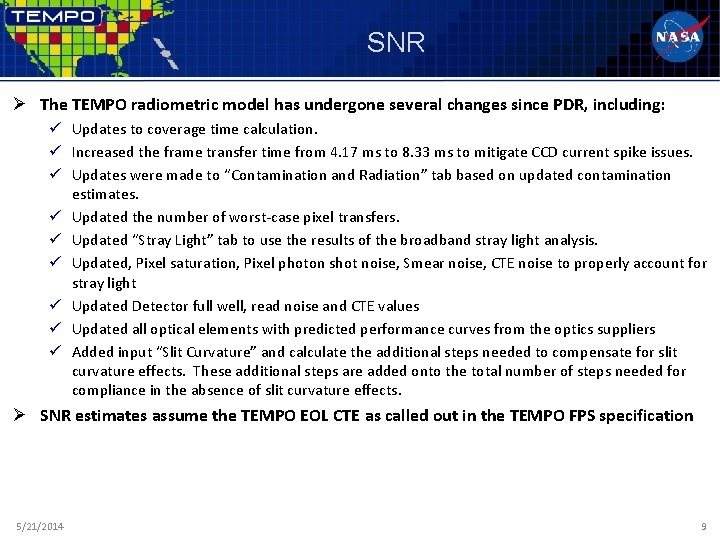 SNR Ø The TEMPO radiometric model has undergone several changes since PDR, including: ü