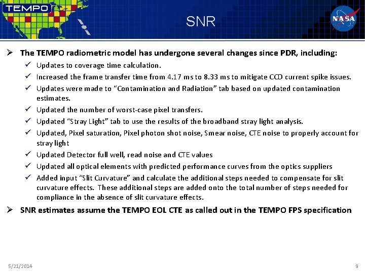 SNR Ø The TEMPO radiometric model has undergone several changes since PDR, including: ü SNR Ø The TEMPO radiometric model has undergone several changes since PDR, including: ü