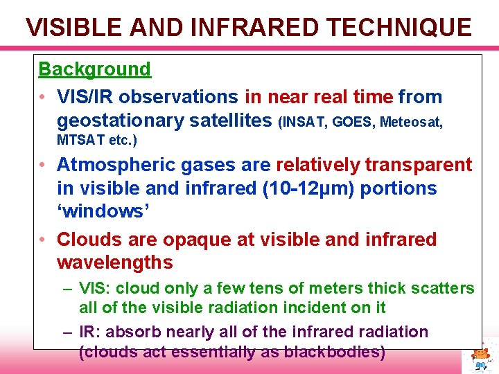 VISIBLE AND INFRARED TECHNIQUE Background • VIS/IR observations in near real time from geostationary