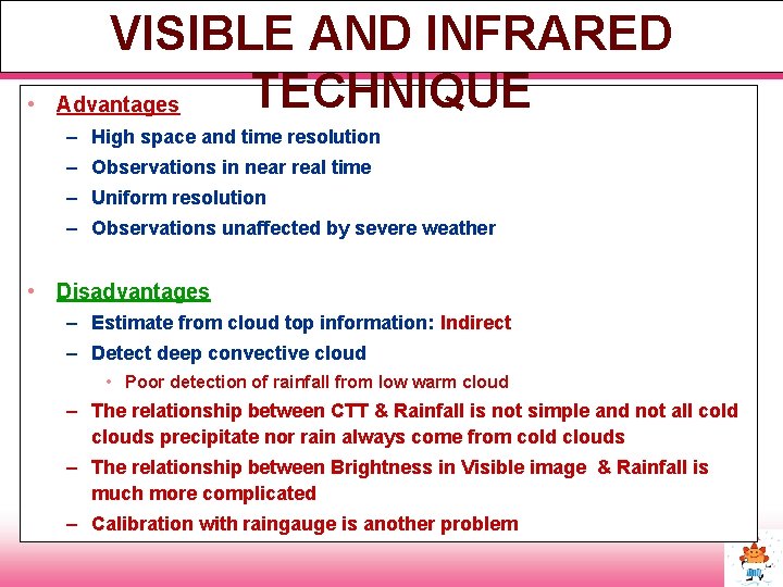  • VISIBLE AND INFRARED TECHNIQUE Advantages – High space and time resolution –