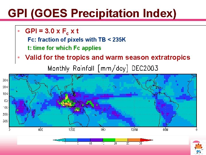GPI (GOES Precipitation Index) • GPI = 3. 0 x Fc x t Fc: