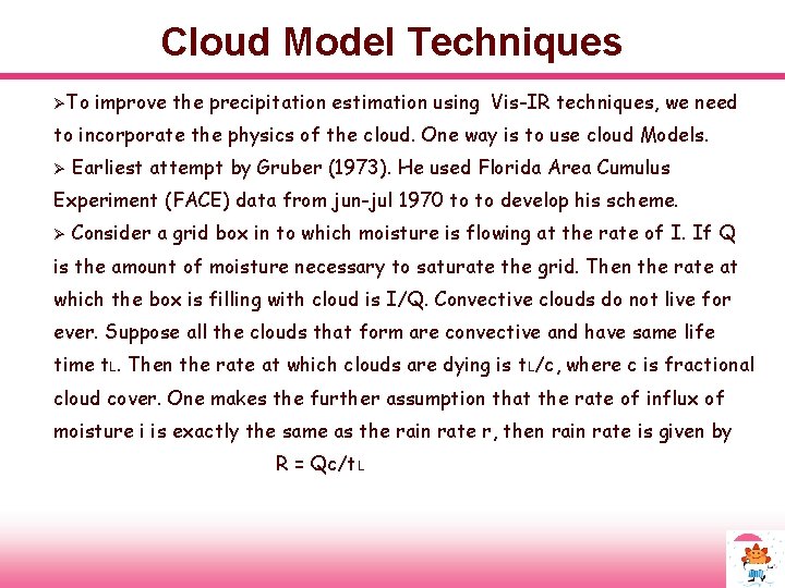 Cloud Model Techniques ØTo improve the precipitation estimation using Vis-IR techniques, we need to