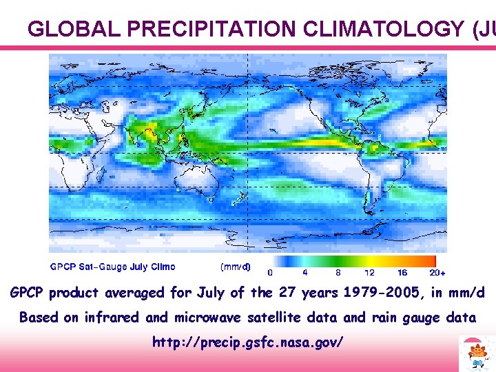 GLOBAL PRECIPITATION CLIMATOLOGY (JU GPCP product averaged for July of the 27 years 1979