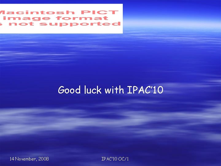 Good luck with IPAC’ 10 14 November, 2008 IPAC’ 10 OC/1 