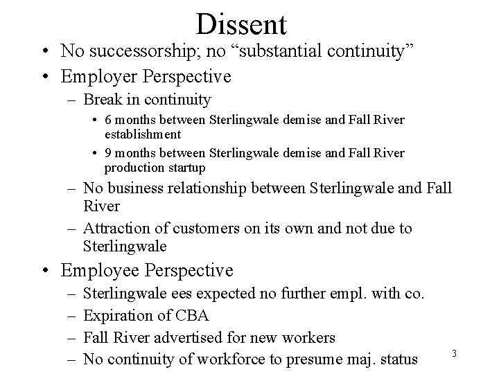 Dissent • No successorship; no “substantial continuity” • Employer Perspective – Break in continuity