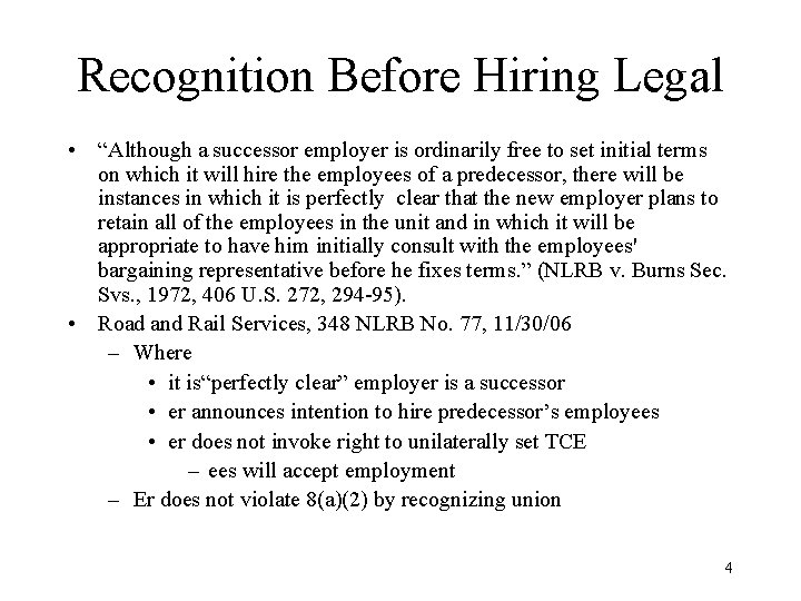Recognition Before Hiring Legal • “Although a successor employer is ordinarily free to set
