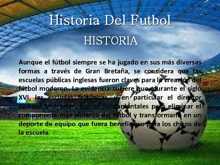 Historia Del Futbol HISTORIA Aunque el fútbol siempre se ha jugado en sus más