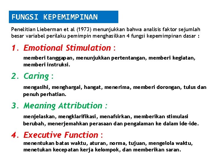 FUNGSI KEPEMIMPINAN Penelitian Lieberman et al (1973) menunjukkan bahwa analisis faktor sejumlah besar variabel