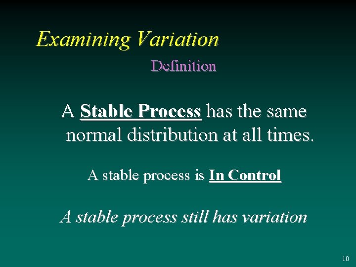 Examining Variation Definition A Stable Process has the same normal distribution at all times.