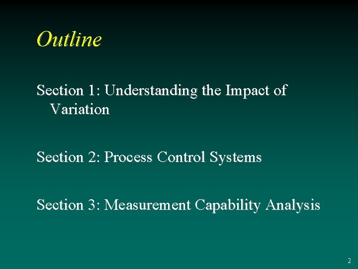Outline Section 1: Understanding the Impact of Variation Section 2: Process Control Systems Section