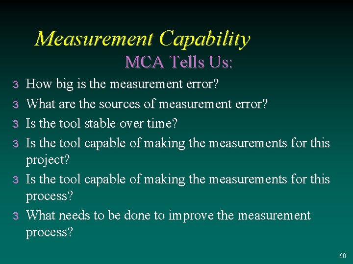 Measurement Capability MCA Tells Us: 3 3 3 How big is the measurement error?