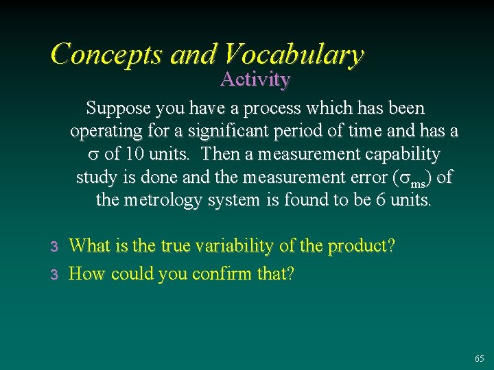 Concepts and Vocabulary Activity Suppose you have a process which has been operating for