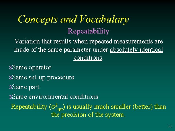 Concepts and Vocabulary Repeatability Variation that results when repeated measurements are made of the