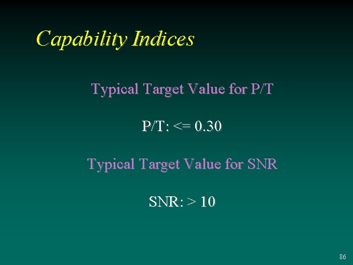 Capability Indices Typical Target Value for P/T: <= 0. 30 Typical Target Value for