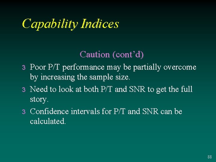 Capability Indices Caution (cont’d) 3 3 3 Poor P/T performance may be partially overcome