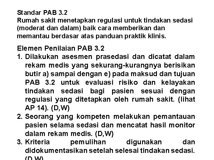 Standar PAB 3. 2 Rumah sakit menetapkan regulasi untuk tindakan sedasi (moderat dan dalam)