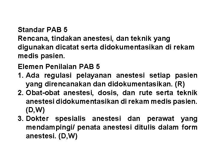 Standar PAB 5 Rencana, tindakan anestesi, dan teknik yang digunakan dicatat serta didokumentasikan di