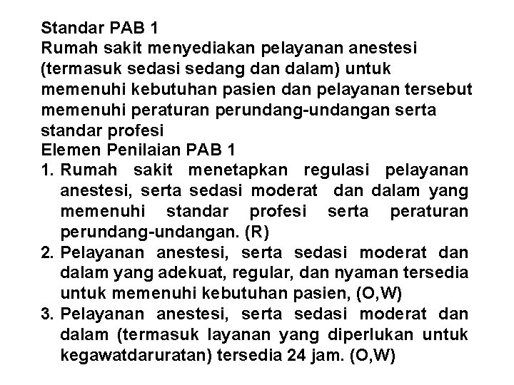 Standar PAB 1 Rumah sakit menyediakan pelayanan anestesi (termasuk sedasi sedang dan dalam) untuk