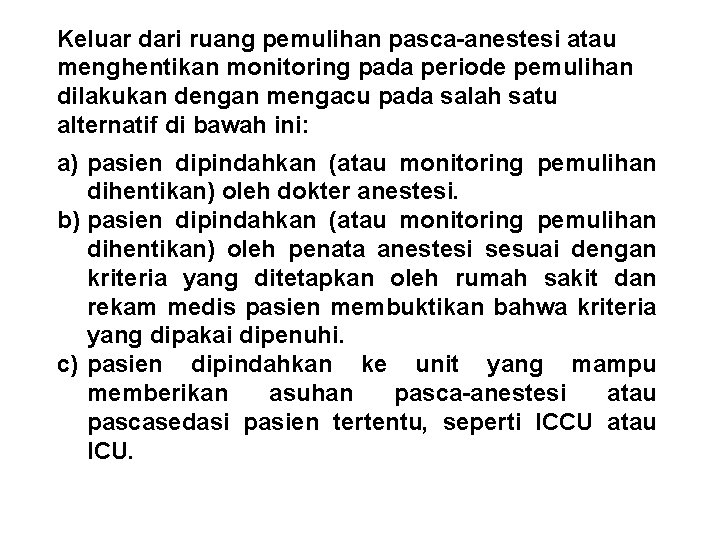 Keluar dari ruang pemulihan pasca-anestesi atau menghentikan monitoring pada periode pemulihan dilakukan dengan mengacu