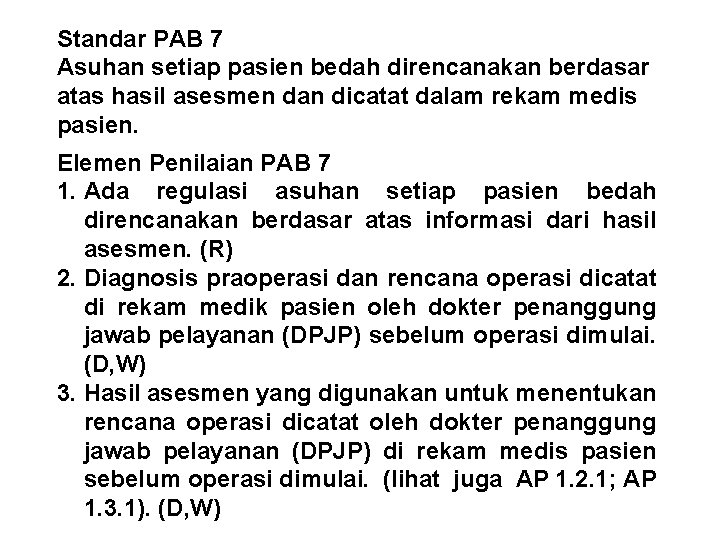 Standar PAB 7 Asuhan setiap pasien bedah direncanakan berdasar atas hasil asesmen dan dicatat