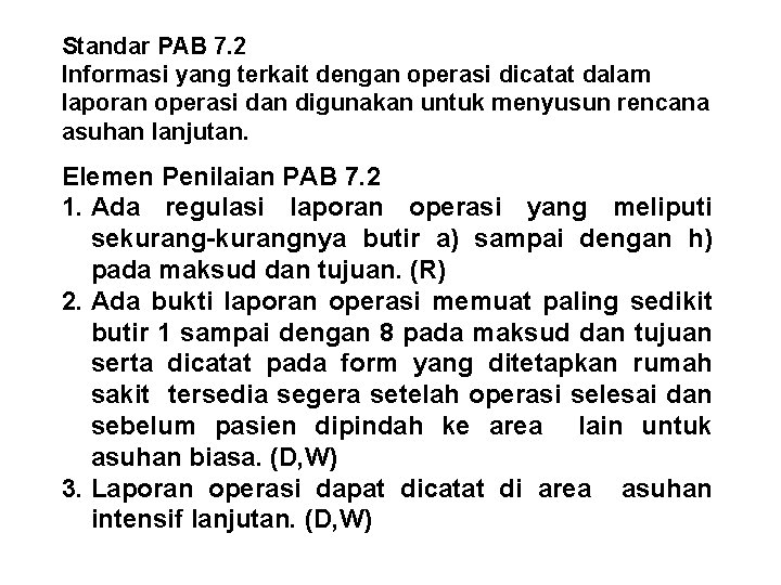 Standar PAB 7. 2 Informasi yang terkait dengan operasi dicatat dalam laporan operasi dan