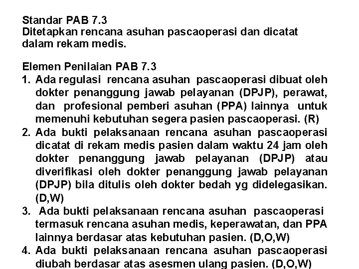 Standar PAB 7. 3 Ditetapkan rencana asuhan pascaoperasi dan dicatat dalam rekam medis. Elemen