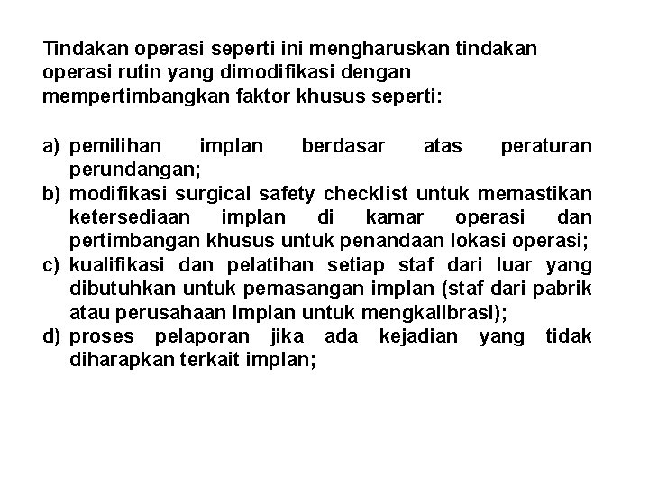 Tindakan operasi seperti ini mengharuskan tindakan operasi rutin yang dimodifikasi dengan mempertimbangkan faktor khusus