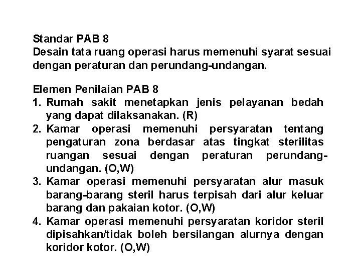 Standar PAB 8 Desain tata ruang operasi harus memenuhi syarat sesuai dengan peraturan dan