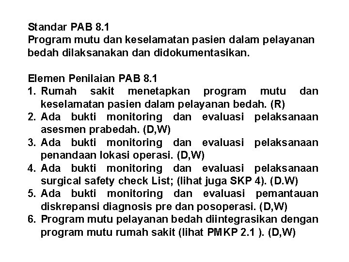 Standar PAB 8. 1 Program mutu dan keselamatan pasien dalam pelayanan bedah dilaksanakan didokumentasikan.