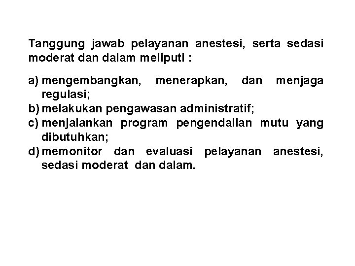 Tanggung jawab pelayanan anestesi, serta sedasi moderat dan dalam meliputi : a) mengembangkan, menerapkan,