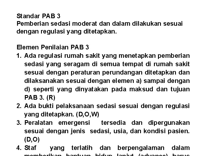 Standar PAB 3 Pemberian sedasi moderat dan dalam dilakukan sesuai dengan regulasi yang ditetapkan.