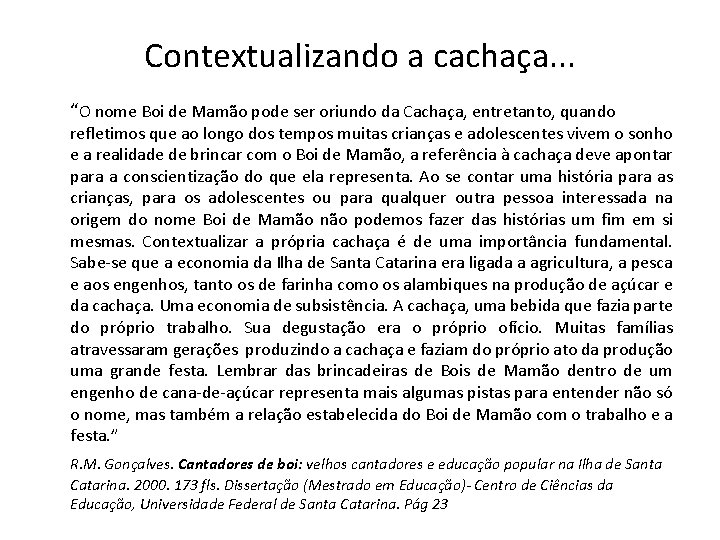 Contextualizando a cachaça. . . “O nome Boi de Mamão pode ser oriundo da