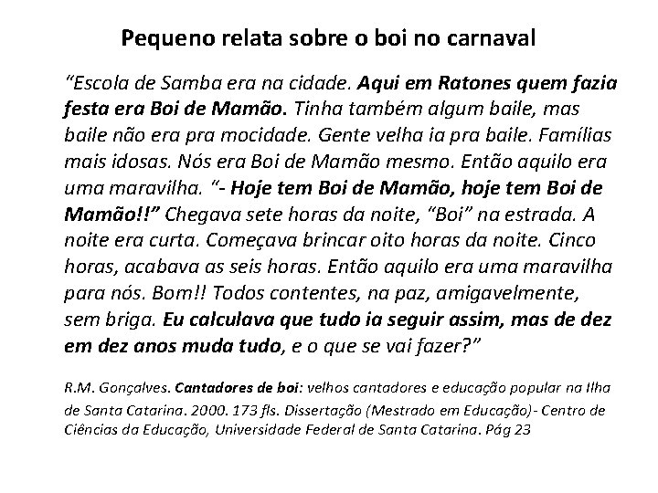 Pequeno relata sobre o boi no carnaval “Escola de Samba era na cidade. Aqui