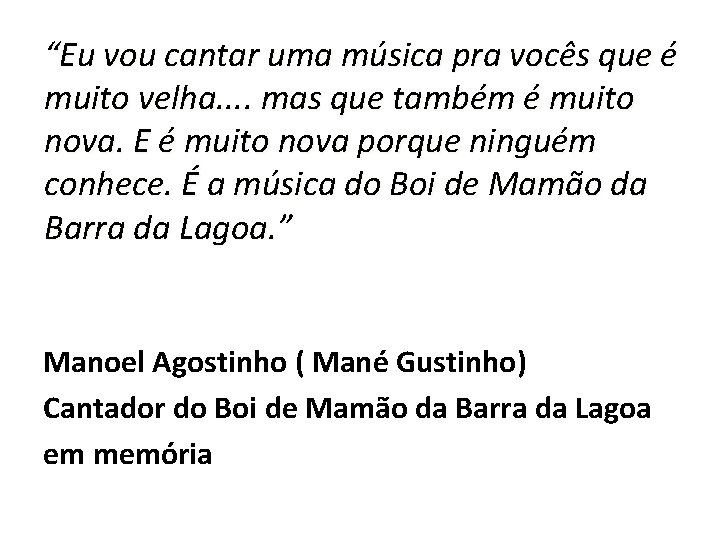 “Eu vou cantar uma música pra vocês que é muito velha. . mas que