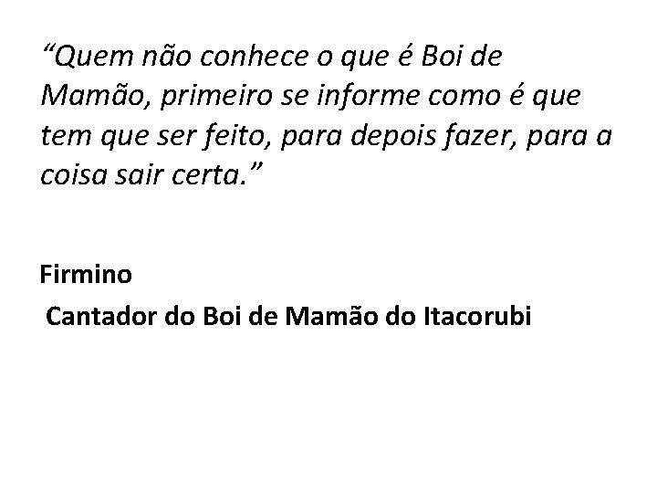 “Quem não conhece o que é Boi de Mamão, primeiro se informe como é