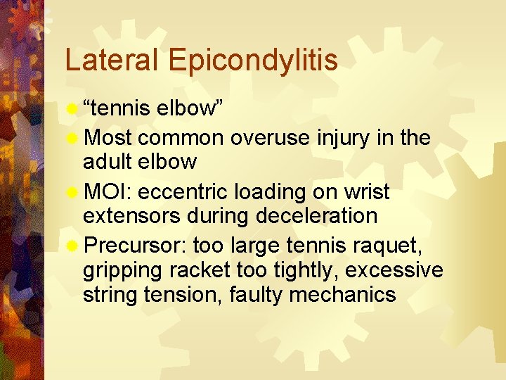 Lateral Epicondylitis ® “tennis elbow” ® Most common overuse injury in the adult elbow