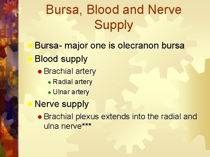 Bursa, Blood and Nerve Supply ® Bursa- major one is olecranon bursa ® Blood