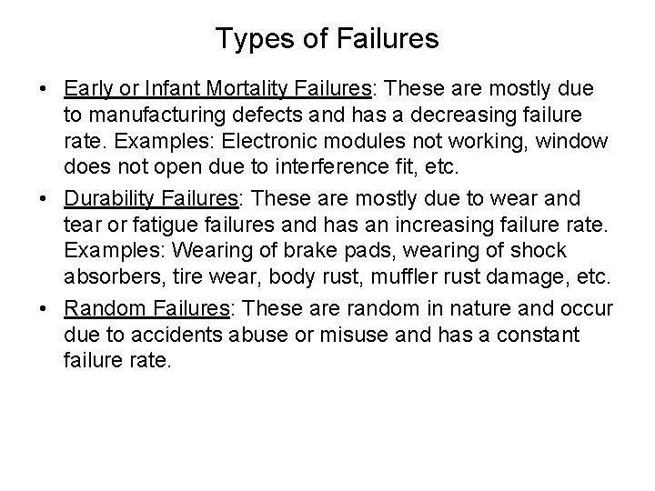 Types of Failures • Early or Infant Mortality Failures: These are mostly due to