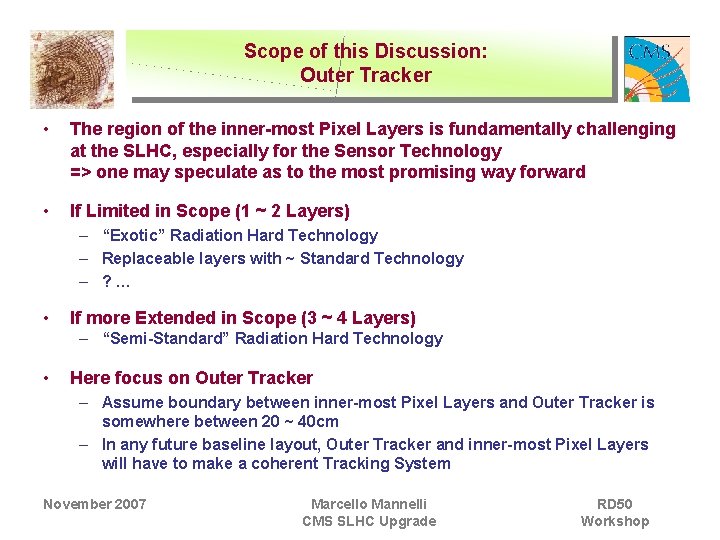 Scope of this Discussion: Outer Tracker • The region of the inner-most Pixel Layers