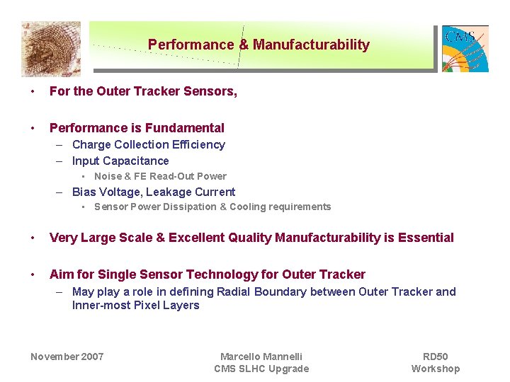 Performance & Manufacturability • For the Outer Tracker Sensors, • Performance is Fundamental –