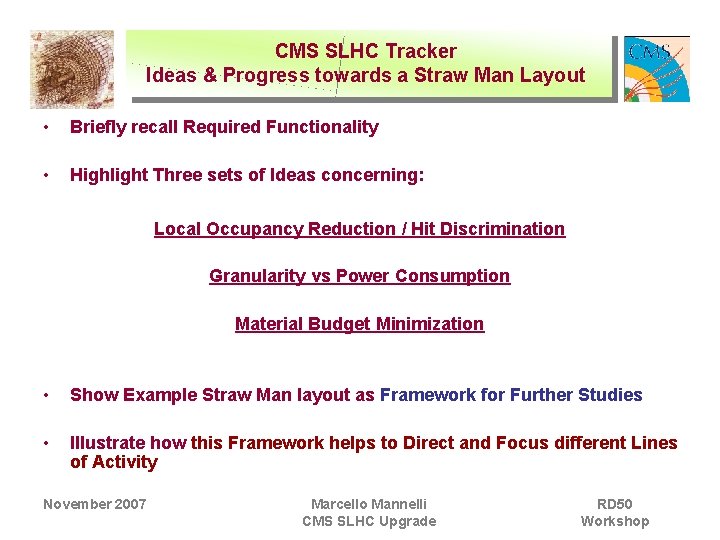 CMS SLHC Tracker Ideas & Progress towards a Straw Man Layout • Briefly recall