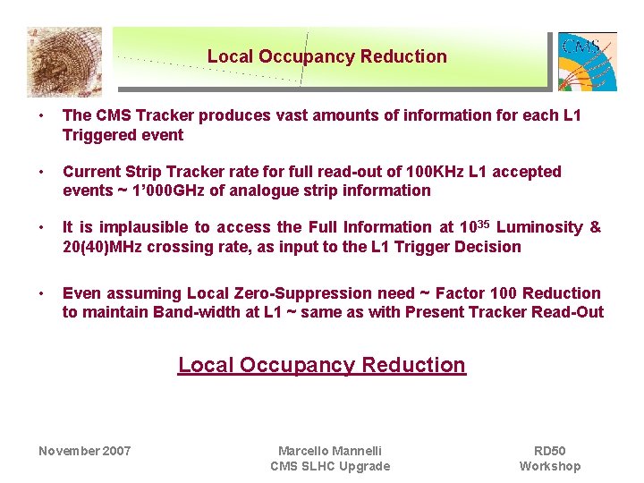 Local Occupancy Reduction • The CMS Tracker produces vast amounts of information for each